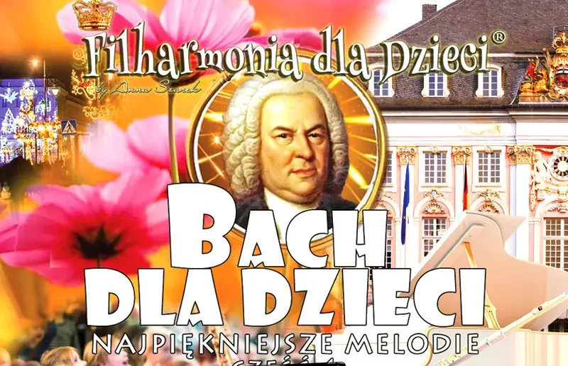 BACH DLA DZIECI- Najpiękniejszze melodie! Dzieci 4-12