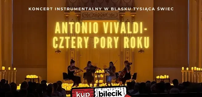 Koncert przy świecach: Antonio Vivaldi – Cztery Pory Roku