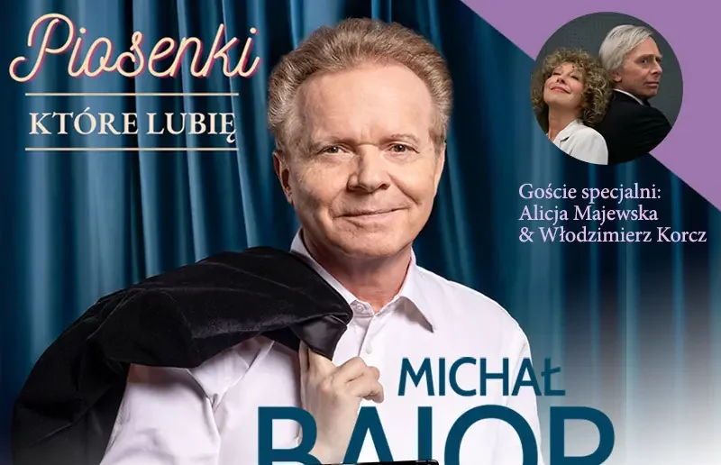 Michał Bajor – Piosenki, które lubię. Gość specjalny: Alicja Majewska i Włodzimierz Korcz
