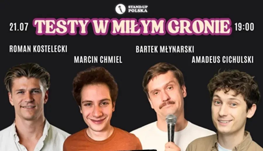 Stand-up “Testy w miłym gronie” |21.07| – Cichulski, Młynarski, Kostelecki, Chmiel vol.9
