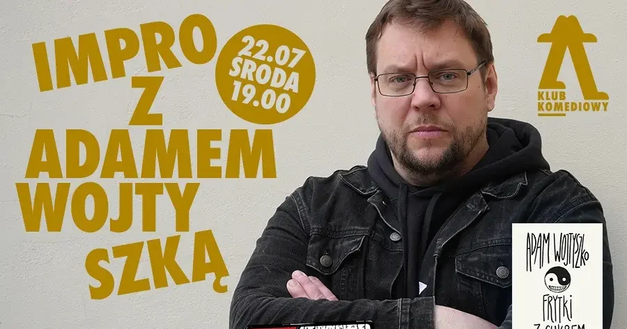“Frytki z cukrem” – czyli impro z Adamem Wojtyszką