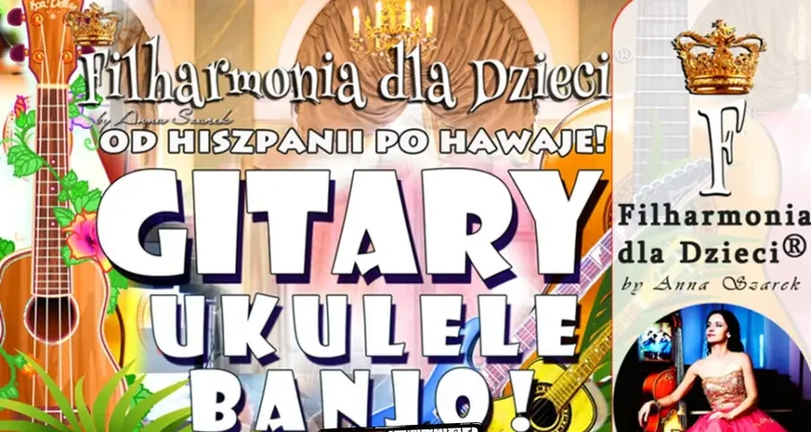GITARY, UKULELE, BANJO! Dla Maluszków 0-3! INAUGURACJA NA 10 INSTRUMENTÓW!
