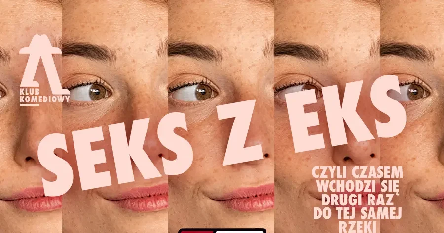 Seks z eks, czyli czasem wchodzi się dwa razy do tej samej rzeki