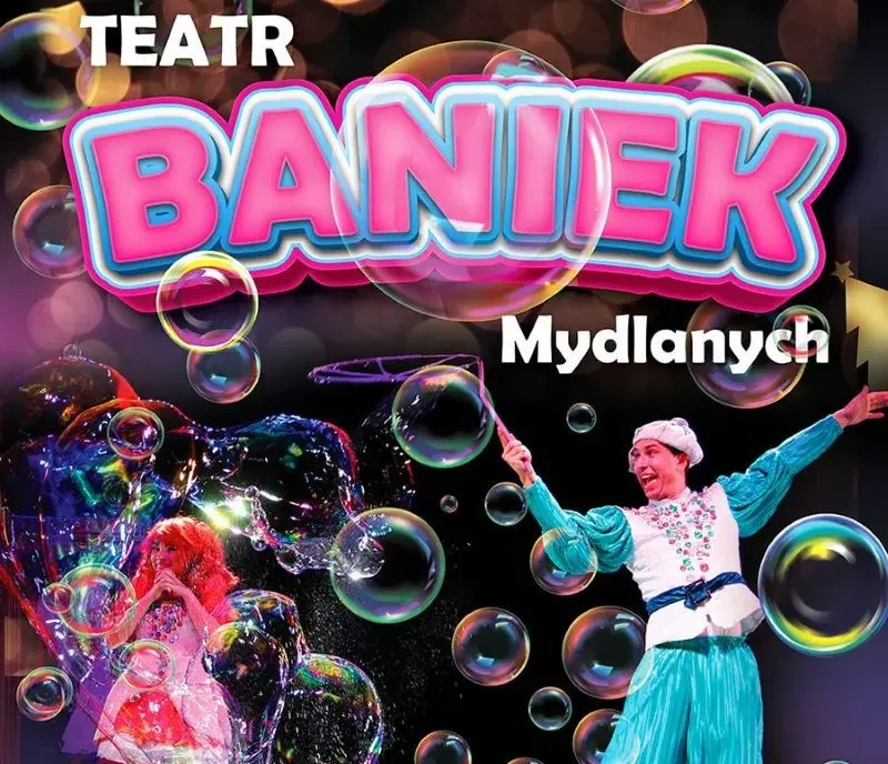 Teatr Baniek Mydlanych “Tajemnica Bańki Szczęścia”