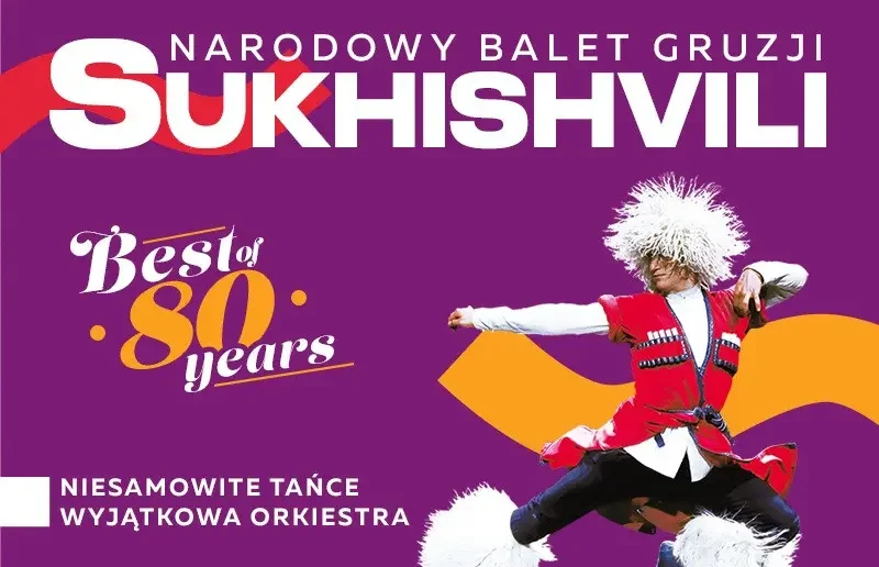 80 lat triumfu — jubileuszowa trasa legendarnego Narodowego Baletu Gruzji “Sukhishvili”!