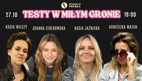 Stand-up “Testy w miłym gronie” |27.10| – Matan, Wilczy, Ciółkowska, Jaźnicka vol. 12 Woman Edition